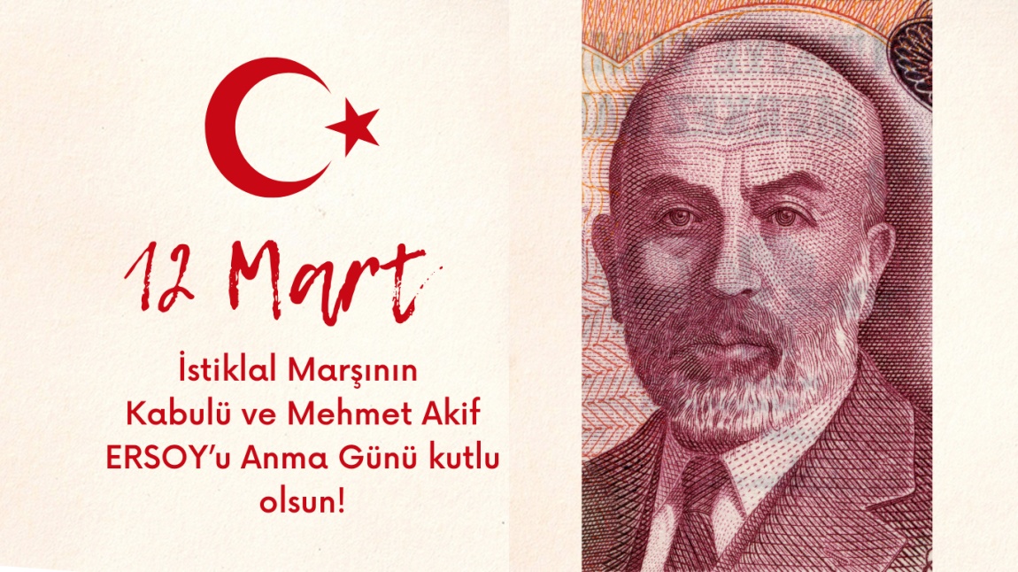 12 Mart İstiklal Marşının Kabulü ve Mehmet Akif ERSOY' u Anma Günü